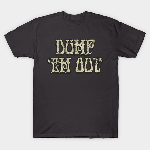 Dump 'Em Out 1970 Stacked T-Shirt by JCD666